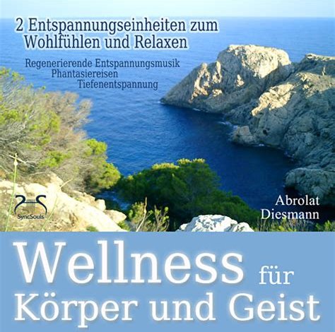 Gesund leben: Wellness-Tipps für Körper und Geist