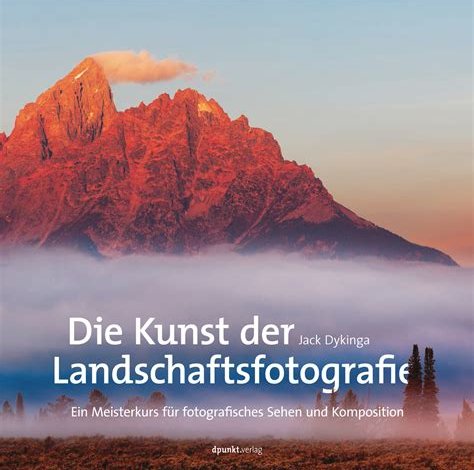 Die Kunst der Landschaftsfotografie