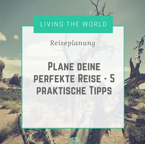 Tipps zur Reiseplanung: Wie man den perfekten Urlaub plant