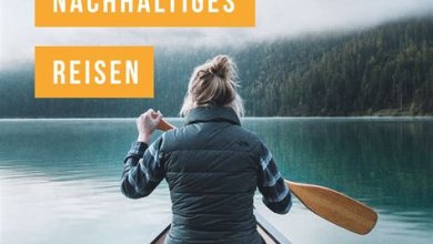 Reisen und Nachhaltigkeit: Tipps für umweltbewusstes Reisen