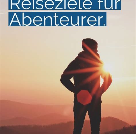 Die angesagtesten Reiseziele für Abenteurer