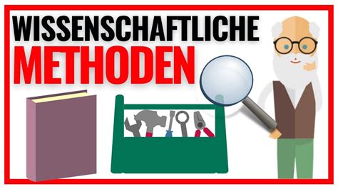 Die wichtigsten wissenschaftlichen Methoden und deren Anwendung